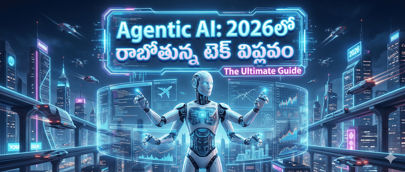 Futuristic Agentic AI robot multitasking with holographic screens in 2026 smart city - Telugu Blog Banner